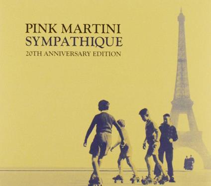Sympathique (Anniversary Edition) - CD Audio di Pink Martini