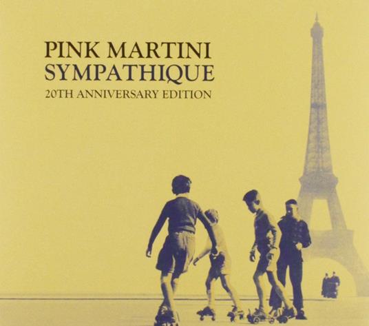 Sympathique (Anniversary Edition) - CD Audio di Pink Martini
