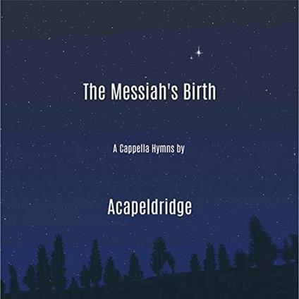Messiah's Birth - CD Audio di Acapeldridge