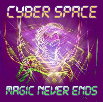 Magic Never Ends - CD Audio di Cyber Space