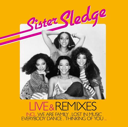 Sister Sledge Live & Remixes - CD Audio di Sister Sledge