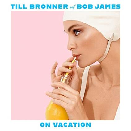 On Vacation - CD Audio di Bob James,Till Brönner