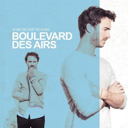 Je me dis que toi aussi (Deluxe Edition) - CD Audio di Boulevard des Airs