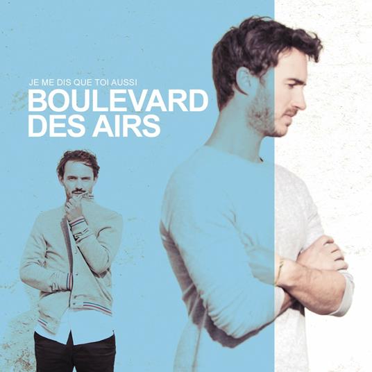 Je Me Dis Que Toi Aussi - CD Audio di Boulevard des Airs