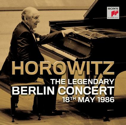 The Legendary Berlin Concert 18-05-1986 - CD Audio di Vladimir Horowitz