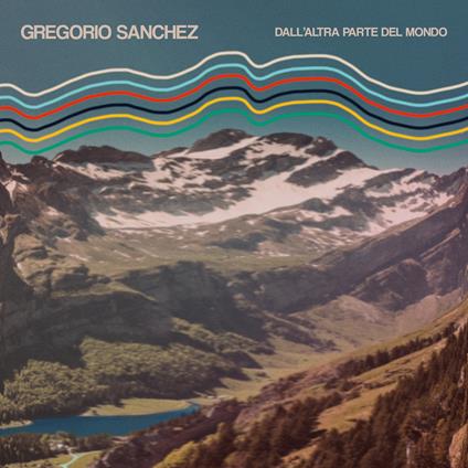 Dall'altra parte del mondo (Green Coloured Vinyl) - Vinile LP di Gregorio Sanchez