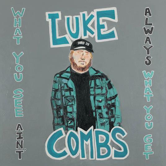 What You See Ain't Always What You Get - CD Audio di Luke Combs