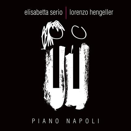 Piano Napoli - CD Audio di Lorenzo Hengeller,Elisabetta Serio