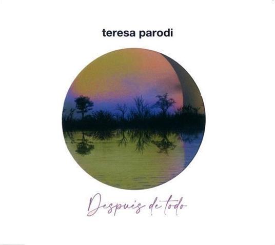 Despues De Todo - CD Audio di Teresa Parodi