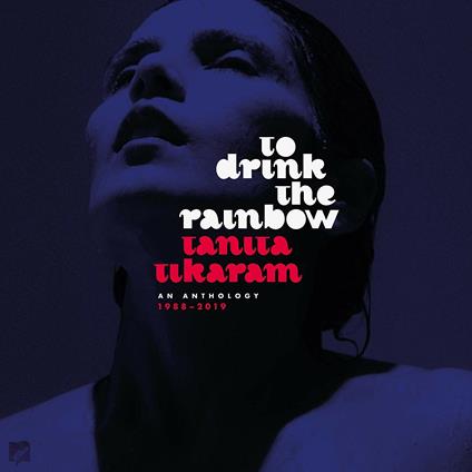 To Drink the Rainbow. Anthology 1988-2019 - CD Audio di Tanita Tikaram
