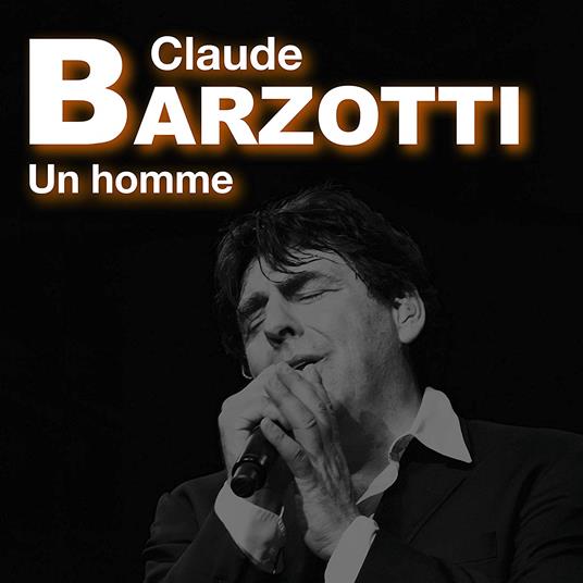 Un Homme - CD Audio di Claude Barzotti