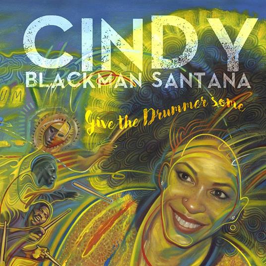 Give the Drummer Some - CD Audio di Santana,Cindy Blackman