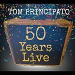 Tom Principato 50 Years Live