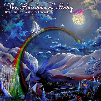 Ryan Bauer-Walsh & Friends - Rainbow Lullaby - CD Audio