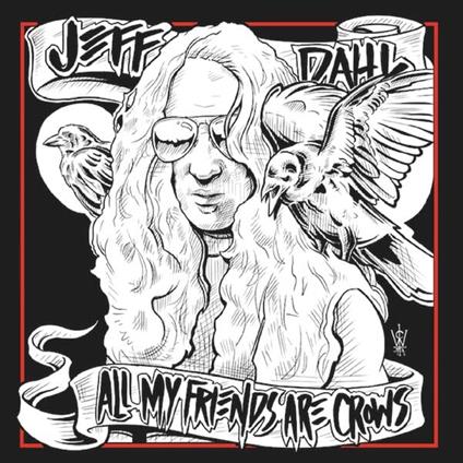 All My Friends Are Crows - CD Audio di Jeff Dahl