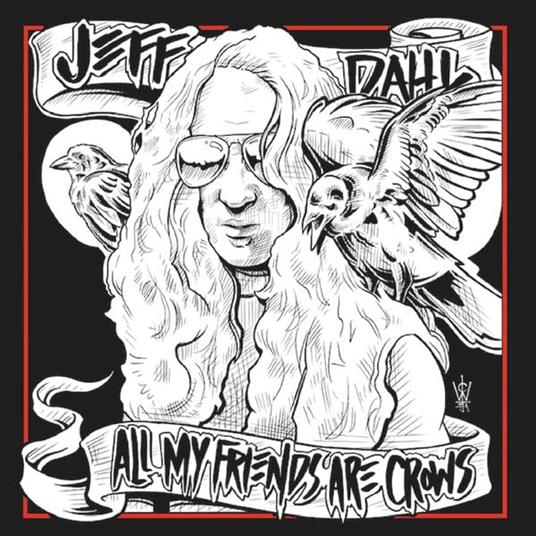 All My Friends Are Crows - CD Audio di Jeff Dahl