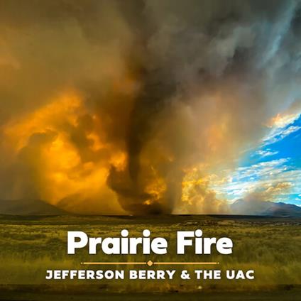 Prairie Fire - CD Audio di Jefferson Berry & The Uac