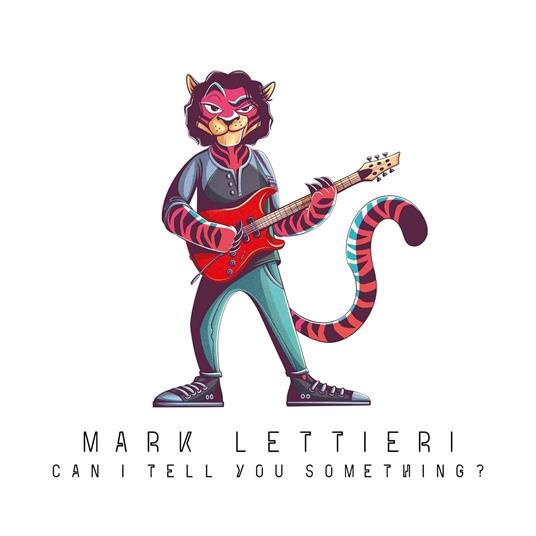 Can I Tell You Something? - CD Audio di Mark Lettieri