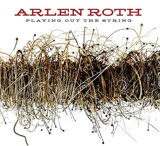 Playing Out The String - CD Audio di Arlen Roth