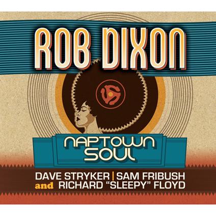 Naptown Soul - CD Audio di Rob Dixon