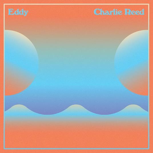 Eddy - Vinile LP di Charlie Reed