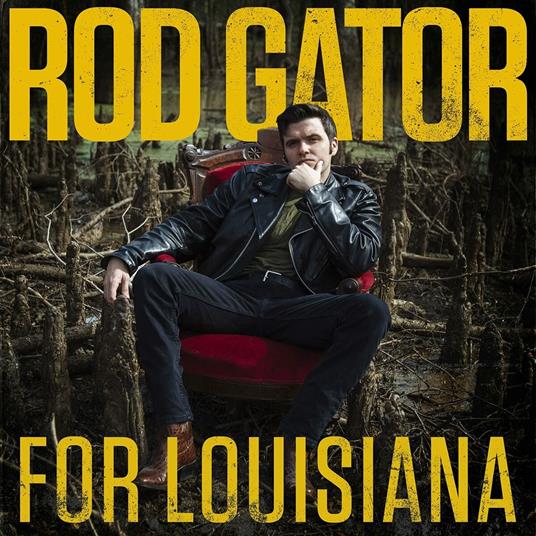 For Louisiana - CD Audio di Rod Gator