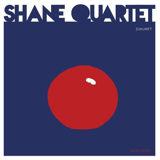 Zukunft - CD Audio di Shane Quartet