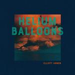 Elliott Armen - Helium Balloons