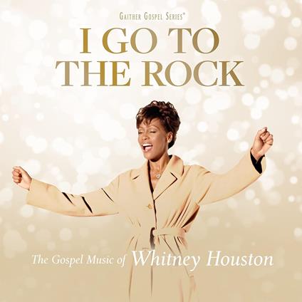 I Go To The Rock: Gospel Music Of Whitney Houston - CD Audio di Whitney Houston