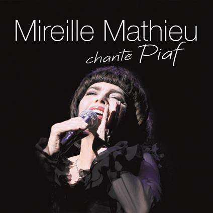 Mireille Mathieu chante Piaf - CD Audio di Mireille Mathieu