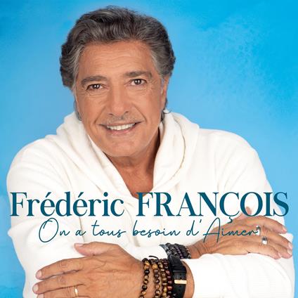 On A Tous Besoin D'Aimer - CD Audio di Frederic Francois