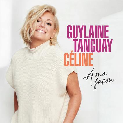 Celine A Ma Facon - CD Audio di Guylaine Tanguay