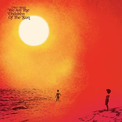 Once Again We're The Children Of The Sun - CD Audio
