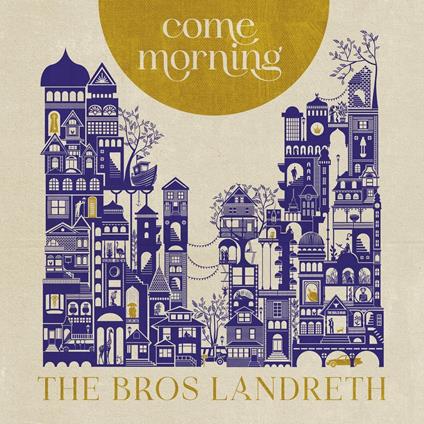 Come Morning - CD Audio di Bros Landreth