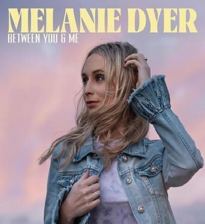 Between You & Me - CD Audio di Melanie Dyer