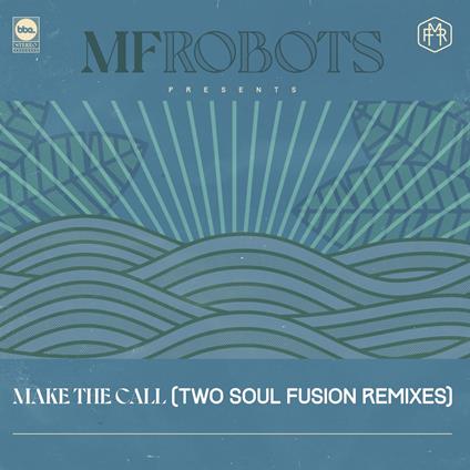 Make The Call - Two Soul Fusion Remixes - Vinile LP di MF Robots