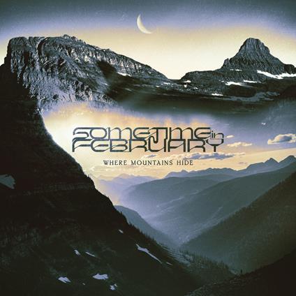 Where Mountains Hide - Vinile LP di Sometime in February
