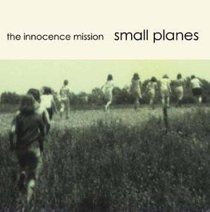 Small Planes - Vinile LP di Innocence Mission