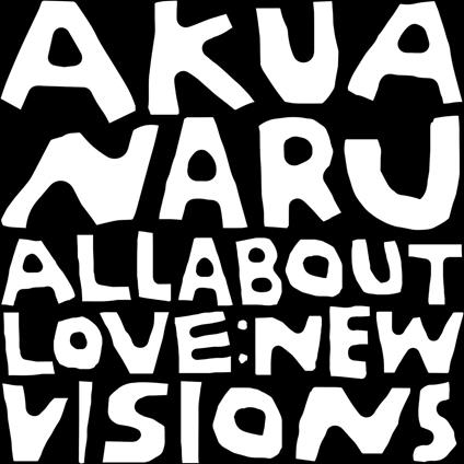 All About Love. New Visions - CD Audio di Akua Naru