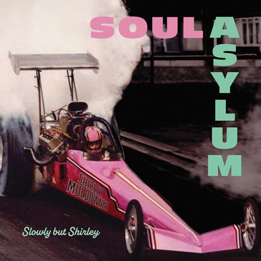 Slowly But Shirley - Vinile LP di Soul Asylum