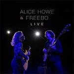 Alice Howe & Freebo Live