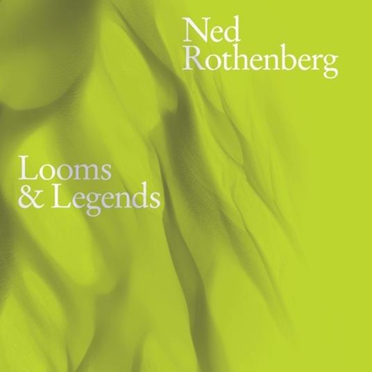 Looms & Legends - CD Audio di Ned Rothenberg