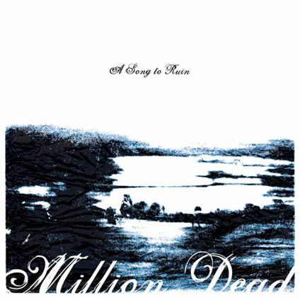 A Song To Ruin - CD Audio di Million Dead