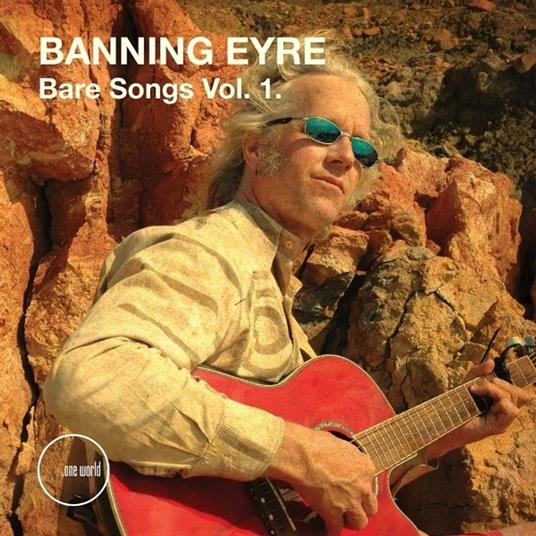 Bare Songs Vol. 1 - CD Audio di Banning Eyre