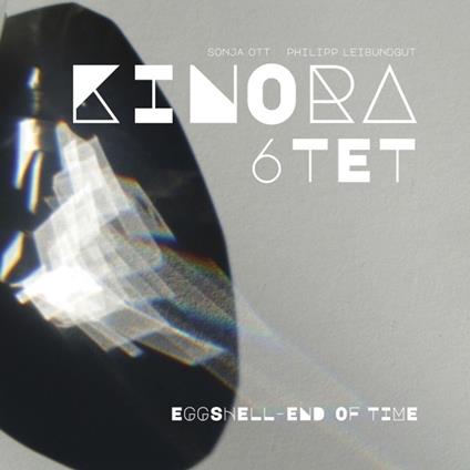Eggshell - End Of Time - CD Audio di Kinora 6tet