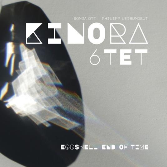 Eggshell - End Of Time - CD Audio di Kinora 6tet
