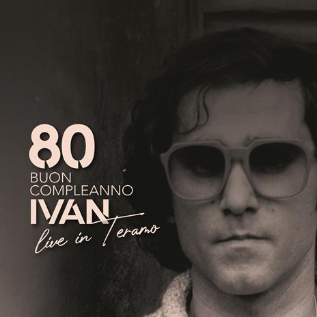 80 Buon Compleanno Ivan. Live in Teramo (2 CD) - CD Audio di Ivan Graziani - 2