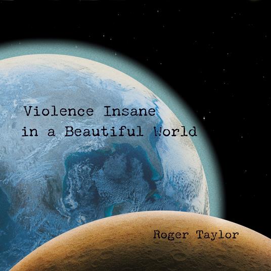 Violence Insane in a Beautiful World - CD Audio di Roger Taylor - 2