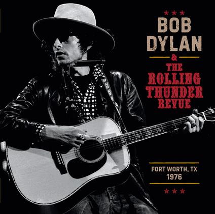 The Rolling Thunder Revue 1976. Fort Worth Texas - Vinile LP di Bob Dylan