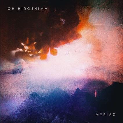Myriad - Vinile LP di Oh Hiroshima